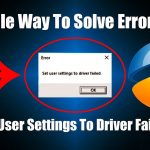 Set user settings to driver failed windows 10 solution
